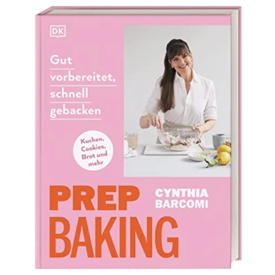 Afbeelding van Prep Baking: gut vorbereitet, schnell gebacken: Kuchen, Cookies, Brot und mehr