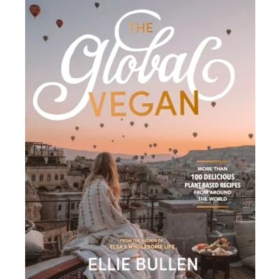 Afbeelding van the Global Vegan: More Than 100 Plant Based Recipes From Around World