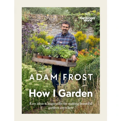 Afbeelding van How I Garden: Easy ideas &amp; inspiration for making beautiful gardens anywhere