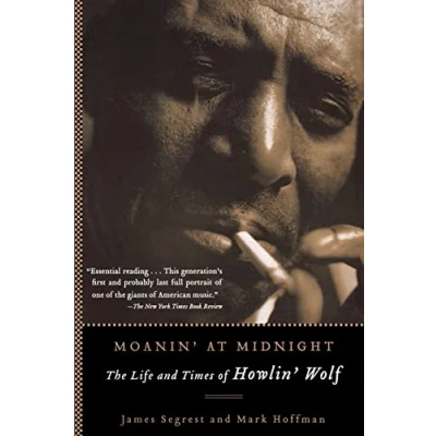 Afbeelding van Moanin&#039; at Midnight: The Life and Times of Howlin&#039; Wolf