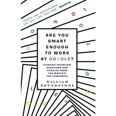 Afbeelding van Are You Smart Enough to Work at Google?: Fiendish Puzzles and Impossible Interview Questions from the World&#039;s Top Companies: World’s Companies