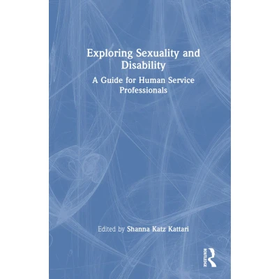 Afbeelding van Exploring Sexuality and Disability: A Guide for Human Service Professionals