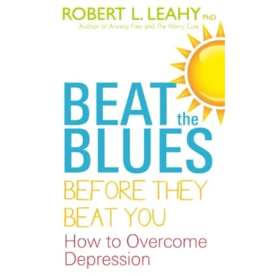 Afbeelding van Beat the Blues Before They You: How to Overcome Depression
