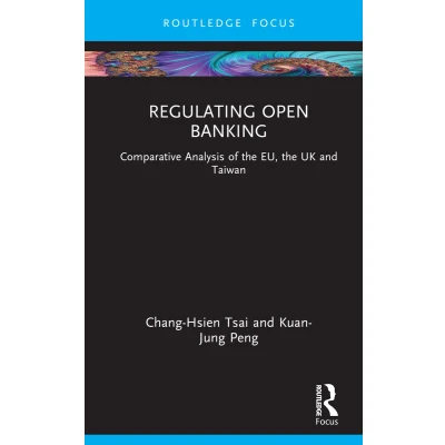 Afbeelding van Regulating Open Banking: Comparative Analysis of the EU, UK and Taiwan