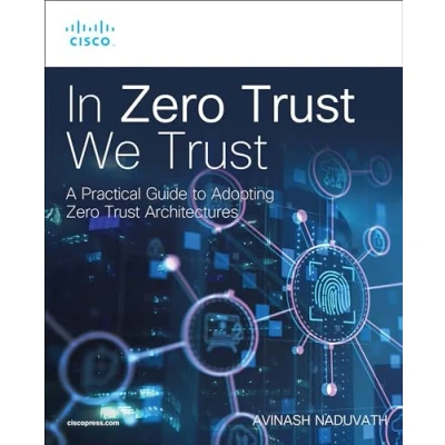 Afbeelding van In Zero Trust We Trust: A Practical Guide to Adopting Architectures