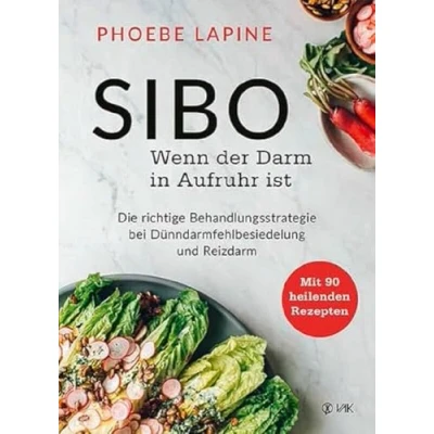Afbeelding van SIBO Wenn der Darm in Aufruhr ist: Die richtige Behandlungsstrategie bei Dünndarmfehlbesiedelung Mit 90 heilenden Rezepten für und Reizdarm