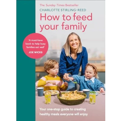 Afbeelding van How to Feed Your Family: one stop guide creating healthy meals everyone will enjoy