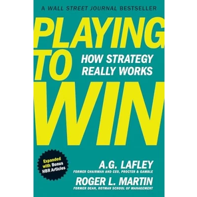 Afbeelding van Playing to Win, Expanded with Bonus HBR Articles: How Strategy Really Works