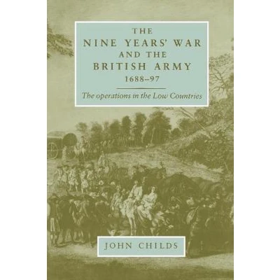 Afbeelding van the Nine Years&#039; War and British army 1688 97: operations in low countries
