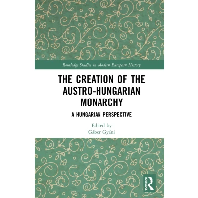 Afbeelding van the Creation of Austro Hungarian Monarchy: A Perspective