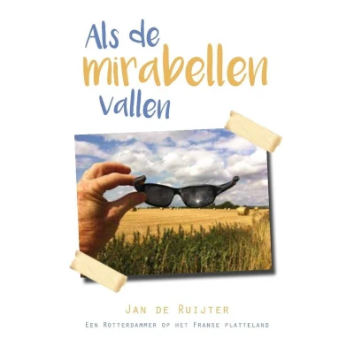 Afbeelding van Als de mirabellen vallen Een Rotterdammer op het Franse platteland
