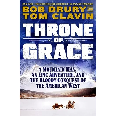 Afbeelding van Throne of Grace: A Mountain Man, an Epic Adventure, and the Bloody Conquest American West