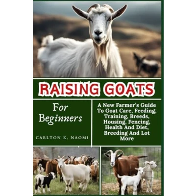 Afbeelding van Raising Goats for Beginners: The Complete Guide to and Caring Dairy Meat
