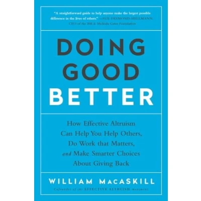 Afbeelding van Doing Good Better: How Effective Altruism Can Help You Others, Do Work that Matters, and Make Smarter Choices about Giving Back