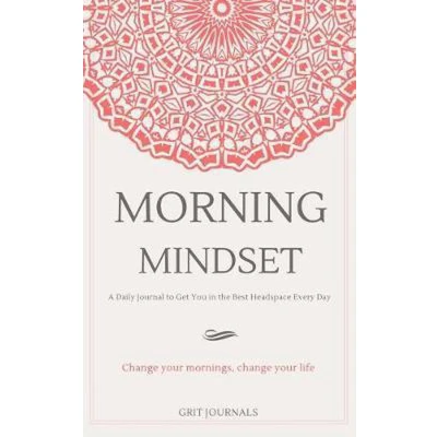 Afbeelding van Morning Mindset: A Daily Journal to Get You in the Best Headspace Every Day. Change Your Mornings, Life.