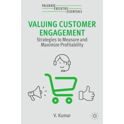 Afbeelding van Valuing Customer Engagement: Strategies to Measure and Maximize Profitability