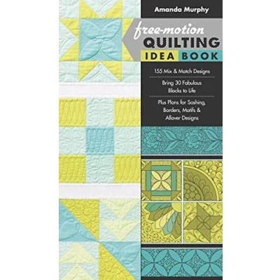 Afbeelding van Free Motion Quilting Idea Book: 155 Mix &amp; Match Designs Bring 30 Fabulous Blocks to Life Plus Plans for Sashing, Borders, Motifs Allover ...