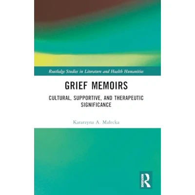 Afbeelding van Grief Memoirs: Cultural, Supportive, and Therapeutic Significance