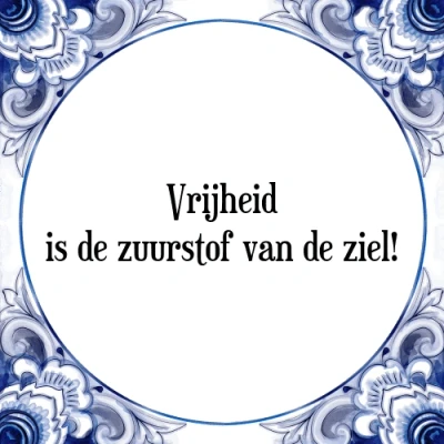 Afbeelding van Vrijheid is de zuurstof van ziel! Tegeltje + Spreuk