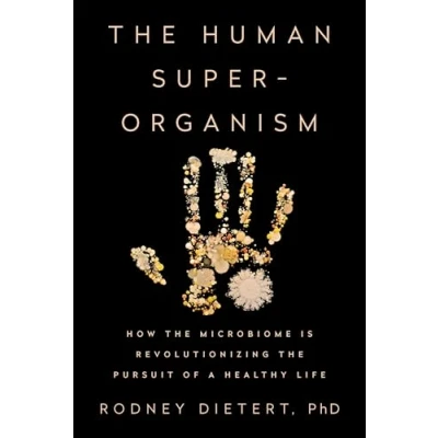 Afbeelding van the Human Superorganism: How Microbiome Is Revolutionizing Pursuit of a Healthy Life