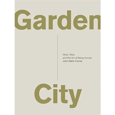 Afbeelding van Garden City: Work, Rest, and the Art of Being Human.