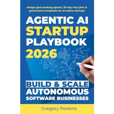 Agentic AI startup playbook 2026 Build & scale autonomous software ...
