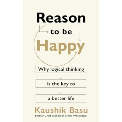 Afbeelding van Reason to Be Happy: Why Logical Thinking is the key a better life