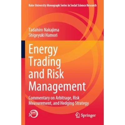 Afbeelding van Energy Trading and Risk Management: Commentary on Arbitrage, Measurement, Hedging Strategy
