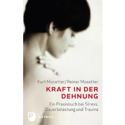 Afbeelding van Kraft in der Dehnung: Ein Praxisbuch bei Stress, Dauerbelastung und Trauma