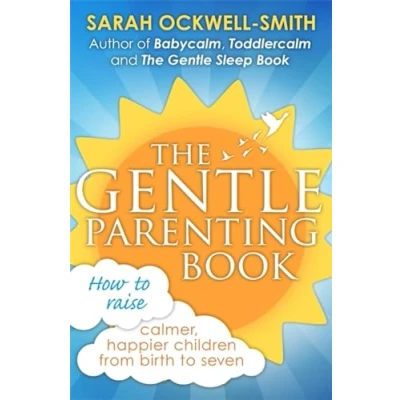 Afbeelding van The Gentle Parenting Book: How to raise calmer, happier children from birth seven