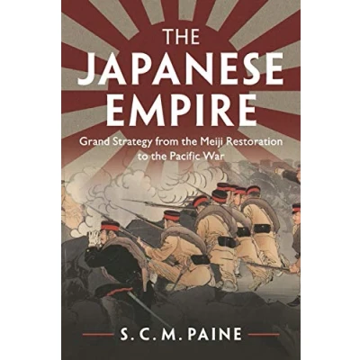 Afbeelding van the Japanese Empire: Grand Strategy from Meiji Restoration to Pacific War