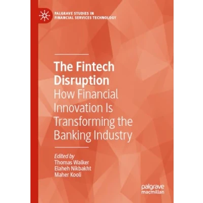 Afbeelding van the Fintech Disruption: How Financial Innovation Is Transforming Banking Industry