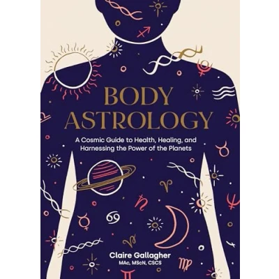 Afbeelding van Body Astrology: A Cosmic Guide to Health, Healing, and Harnessing the Power of Planets