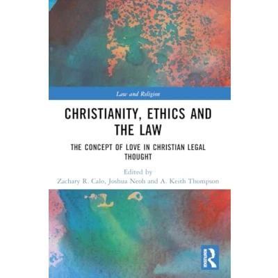Afbeelding van Christianity, Ethics and The Law: Concept of Love in Christian Legal Thought