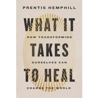 Afbeelding van What It Takes to Heal: How Transforming Ourselves Can Change the World