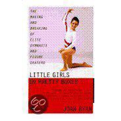 Afbeelding van Little Girls in Pretty Boxes: The Making and Breaking of Elite Gymnasts Figure Skaters