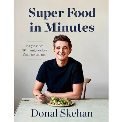 Afbeelding van Super Food in Minutes: Easy Recipes, Fast Food, All Healthy: Recipes. 30 Minutes or Less. Good for you too!