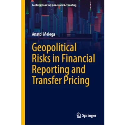 Afbeelding van Contributions to Finance and Accounting Geopolitical Risks in Financial Reporting Transfer Pricing