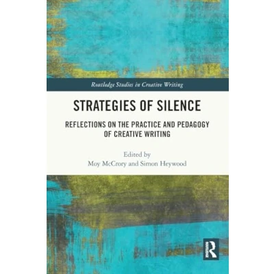 Afbeelding van Strategies of Silence: Reflections on the Practice and Pedagogy Creative Writing