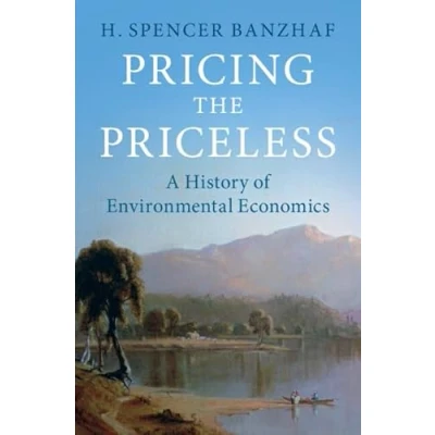 Afbeelding van Pricing the Priceless: A History of Environmental Economics
