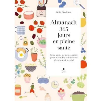 Afbeelding van Almanach 365 jours en pleine santé: Votre guide de naturopathie pour atteindre le bien être physique et mental