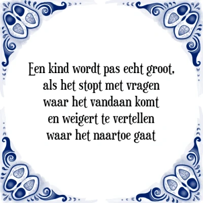 Afbeelding van Een kind wordt pas echt groot, als het stopt met Tegeltje + Spreuk