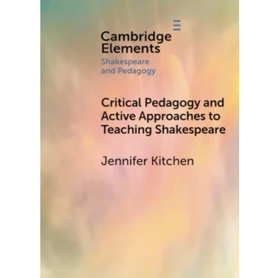 Afbeelding van Critical Pedagogy and Active Approaches to Teaching Shakespeare