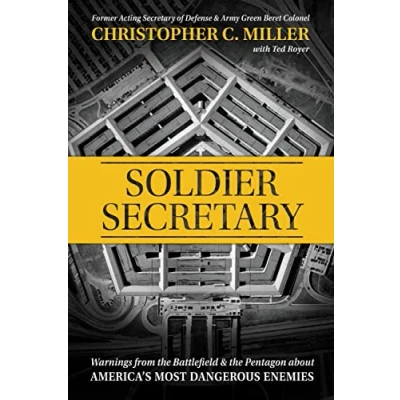 Afbeelding van Soldier Secretary: Warnings from the Battlefield &amp; Pentagon about America&#039;s Most Dangerous Enemies