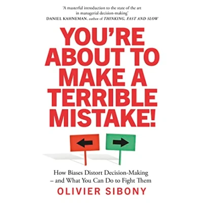 Afbeelding van You&#039;re About to Make a Terrible Mistake!: How Biases Distort Decision Making and What You Can Do Fight Them