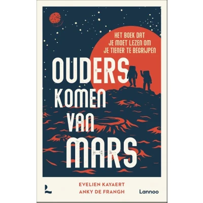 Afbeelding van Ouders komen van Mars: Het boek dat je moet lezen om tiener te begrijpen