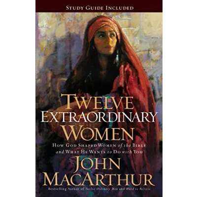 Afbeelding van Twelve Extraordinary Women: How God Shaped Women of the Bible, and What He Wants to Do with You