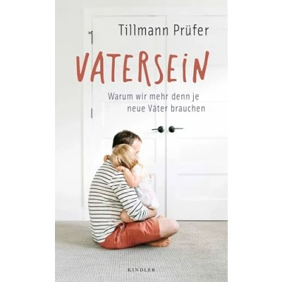 Afbeelding van Vatersein: Warum wir mehr denn je neue Väter brauchen