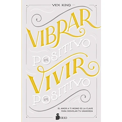 Afbeelding van VIBRAR EN POSITIVO, VIVIR POSITIVO: El amor a ti mismo es la clave para desvelar tu grandeza