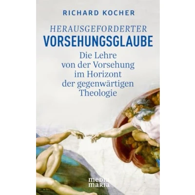 Afbeelding van Herausgeforderter Vorsehungsglaube: Die Lehre von der Vorsehung im Horizont gegenwärtigen Theologie
